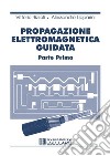 Propagazione elettromagnetica guidata. Vol. 1 libro di Rizzoli Vittorio Lipparini Alessandro