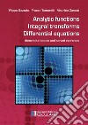 Analytic functions integral transforms differential equations. Theoretical topics and solved exercises libro