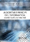 Algoritmi e principi dell'informatica: esercizi risolti e commentati libro