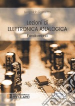 Lezioni di elettronica analogica. Fondamenti libro