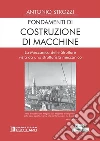 Fondamenti di costruzione di macchine. La meccanica delle strutture vista da uno strutturalista meccanico libro di Strozzi Antonio