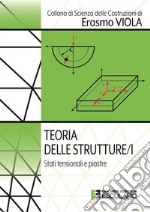 Teoria delle strutture. Vol. 1: Stati tensionali e piastre libro