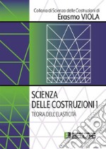 Scienza delle costruzioni. Vol. 1: Teoria dell'elasticità