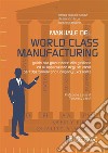 Manuale del World Class Manufacturing. Guida alla governance, alla gestione ed all'applicazione degli strumenti per l'Operational and Company Excellence libro