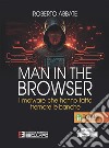 Man in the browser. I malware che hanno fatto tremare le banche libro di Abbate Roberto