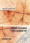 Linear algebra and geometry libro di Bottacin Francesco