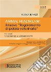 Animal Health Law. Il nuovo «Regolamento di Polizia Veterinaria». Regolamento (UE) 2016/429 annotato, integrato ed aggiornato al 19 maggio 2023 libro