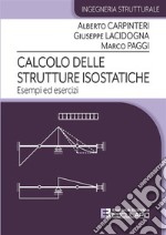 Calcolo delle strutture isostatiche. Esempi ed Esercizi libro