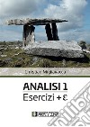 Analisi 1. Esercizi + E libro di Migliavacca Christian