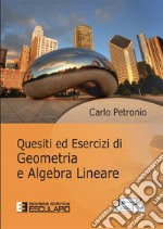 Quesiti ed esercizi di geometria e algebra lineare libro