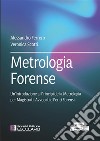 Metrologia forense. Un'introduzione ai principi della metrologia per magistrati, avvocati e periti forensi libro
