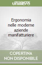 Ergonomia nelle moderne aziende manifatturiere libro