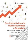 Fondamenti di teoria macroeconomica e finanziaria. Metodologia, modelli, analisi, casi e approfondimenti libro