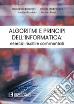 Algoritmi e principi dell'informatica: esercizi risolti e commentati