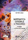 Matematica generale e precorso. Esercizi risolti e commentati libro