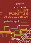 Gestione dei sistemi produttivi e della logistica. Guida agli approcci, metodologie e tecniche per la pianificazione ed il controllo del sistema produttivo e logistico libro