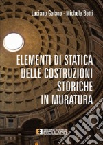 Elementi di statica delle costruzioni storiche in muratura libro