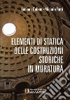 Elementi di statica delle costruzioni storiche in muratura libro