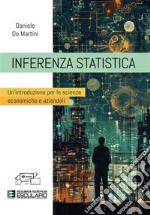 Inferenza statistica. Un'introduzione per le scienze economiche e aziendali