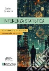 Inferenza statistica. Un'introduzione per le scienze economiche e aziendali libro