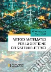 Metodi matematici per la gestione dei sistemi elettrici libro