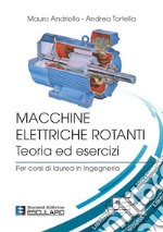 Macchine elettriche rotanti. Teoria ed esercizi. Per corsi di laurea in ingegneria libro