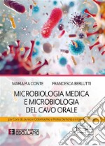 Microbiologia medica e microbiologia del cavo orale. Per i corsi di laurea in odontoiatria e protesi dentaria e in igiene dentale libro