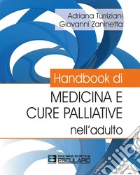 Handbook di medicina e cure palliative nell'adulto libro