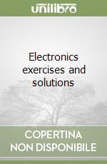 Electronics exercises and solutions libro