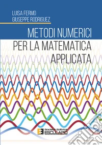 Metodi numerici per la matematica applicata libro