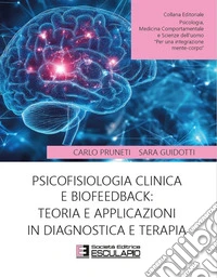 Psicofisiologia clinica e biofeedback: teoria e applicazioni in diagnostica e terapia libro