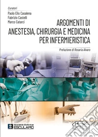 Argomenti di anestesia, chirurgia e medicina per infermieristica libro