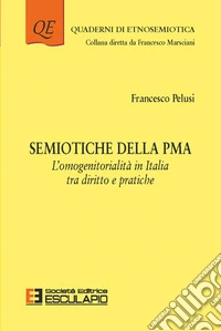 Semiotiche della PMA. L'omogenitorialità in Italia tra diritto e pratiche libro