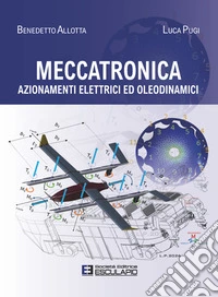 Meccatronica. Azionamenti elettrici ed oleodinamici libro