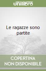 Le ragazze sono partite libro