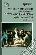 Atti del 7° Congresso in Sardegna di storia della medicina (Cagliari 2-3 maggio 2014) libro