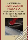 Il mio viaggio nella SLA. Un percorso di conoscenza e condivisione dei problemi dei malati libro di Pinna Antonio