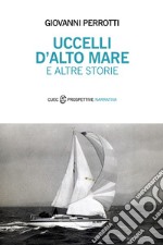 Uccelli d'alto mare e altre storie