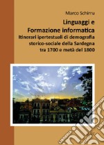 Linguaggi e formazione informatica. Itinerari ipertestuali di demografia storico-sociale della Sardegna tra 1700 e metà del 1800 libro