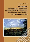 Linguaggi e formazione informatica. Itinerari ipertestuali di demografia storico-sociale della Sardegna tra 1700 e metà del 1800 libro di Schirru Marco