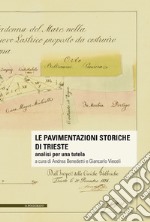 Le pavimentazioni storiche di Trieste. Analisi per una tutela. Con 2 mappe sulle pavimentazioni storiche di Trieste libro