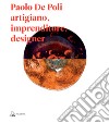 Paolo De Poli artigiano, imprenditore, designer libro