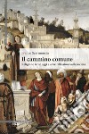 Il cammino comune. Religione ieri e oggi e altre riflessioni sulla società libro