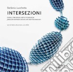 Intersezioni. Gioielli tra design, arte e tecnologia. Ediz. italiana e inglese