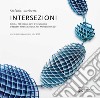 Intersezioni. Gioielli tra design, arte e tecnologia. Ediz. italiana e inglese libro