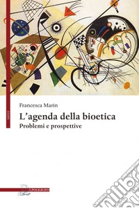 L'agenda della bioetica. Problemi e prospettive