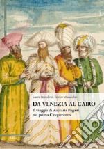 Da Venezia al Cairo. Il viaggio di Zaccaria Pagani nel primo Cinquecento