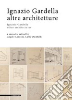 Ignazio Gardella. Altre architetture. Ediz. italiana e inglese libro