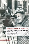 Immaginare il Veneto. Cinema e territorio nello sguardo di Mario Bertagnin libro