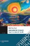 Incontri felici. Quasi un diario di scuola libro